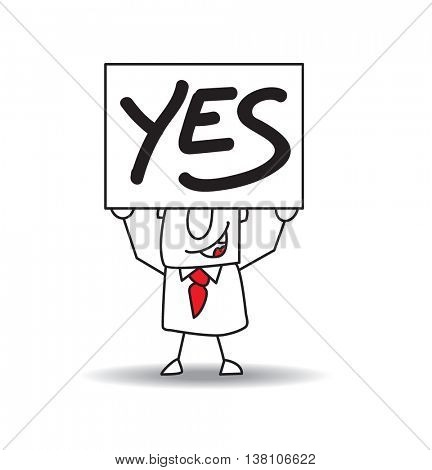 Yes. A businessman holds a signboard with Yes. It is a metaphor : Joe is agree