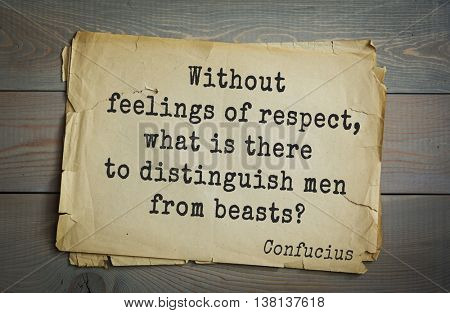 Ancient chinese philosopher Confucius quote on old paper background. Without feelings of respect, what is there to distinguish men from beasts?