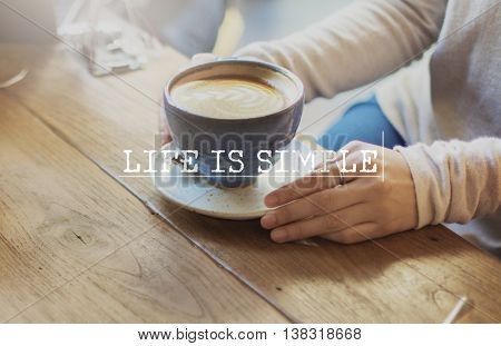 Life Is Simple Coffee Relaxing Break Time Rest Concept