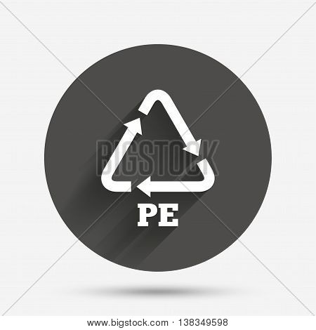 PE Polyethylene sign icon. Recycling symbol. Circle flat button with shadow. Vector