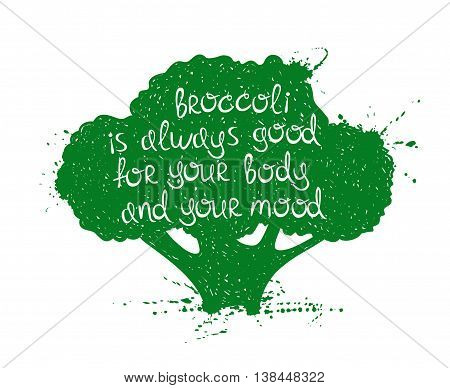 Hand drawn illustration of isolated green broccoli silhouette on a white background. Typography poster with creative poetic quote inside - broccoli is always good for your body and your mood.
