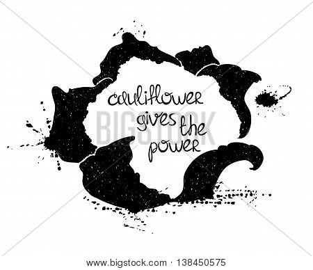 Hand drawn illustration of isolated black cauliflower silhouette on a white background. Typography poster with creative poetic quote inside - cauliflower gives the power.