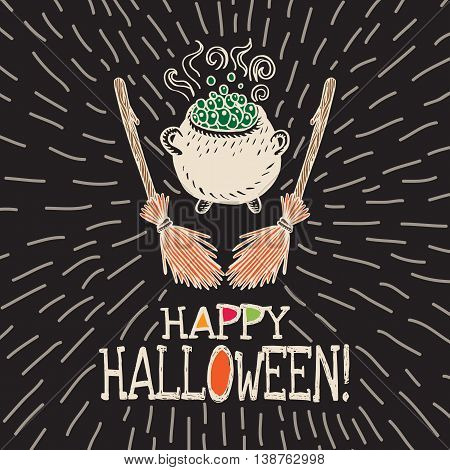 Halloween card with hand drawn witch's cauldron and broom on black background. Vector hand drawn illustration.