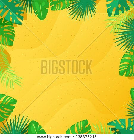Tropical Palm Leaves And Yellow Sand Texture Background. Vector Frame With Place For Text. Exotic Pl