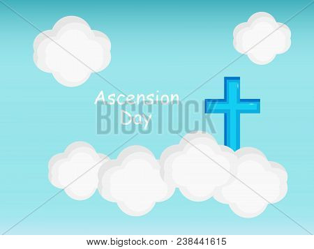 Illustration Of Cross And Cloud With Ascension Day Text On The Occasion Christian Festival Ascension