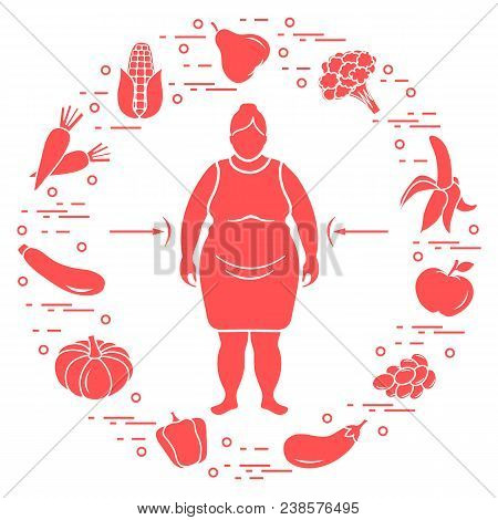 Fat Woman With Healthy Food Around Her. Healthy Eating Habits. Design For Banner And Print.