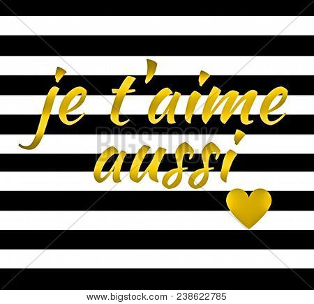 Love Quote:  Je Taime French For I Love You 1,000 Times In Gold Typography With A Heart On A Bold Gr