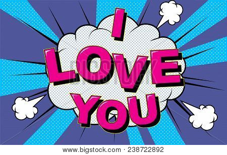 I Love You. Vector Image. Love Happy Valentines Day Card. Comic Elements And Patterns, Phras. Poster