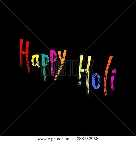 Hand Written Colorful Quote Happy Holi Drawn With Brush Strokes. Isolated Objects On Black Backgroun