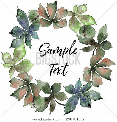 Chestnut Leaves In A Watercolor Style Frame. Aquarelle Leaf For Background, Texture, Wrapper Pattern