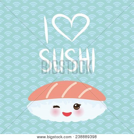 I Love Sushi. Kawaii Funny Maguro Toro Sushi With Pink Cheeks And Big Eyes, Emoji. Baby Blue Backgro
