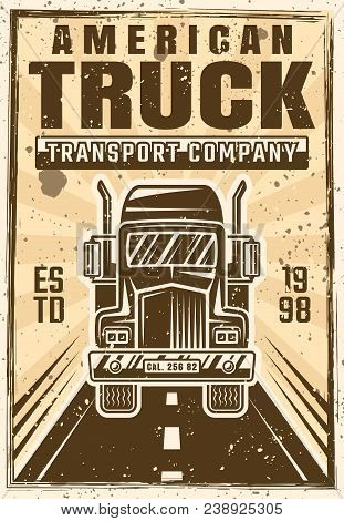 Truck On Road Vector Advertising Poster In Vintage Style For Transport Company With Headline Text An