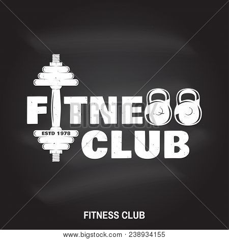Fitness Club Badge On The Chalkboard. Vector Illustration. Concept For Shirt Or Print, Stamp, Patch 