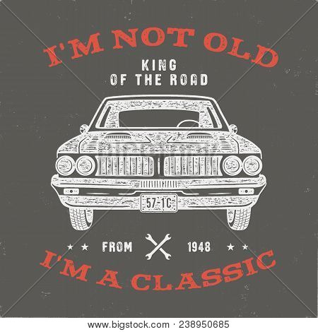 70 Birthday Anniversary Gift T-shirt. I'm Not Old I'm A Classic, King Of The Road Words With Classic