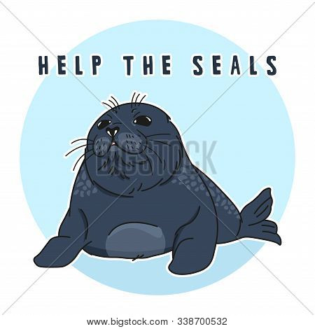 Cute Ringed Seal, Help The Seals Slogan, Isolated Adult Nerpa Sticker, Animal Extinction Problem, Re