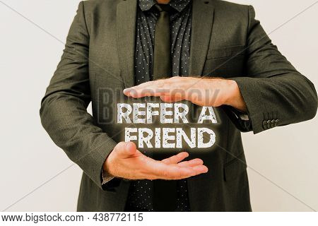 Handwriting Text Refer A Friend. Word For Direct Someone To Another Or Send Him Something Like Gift 
