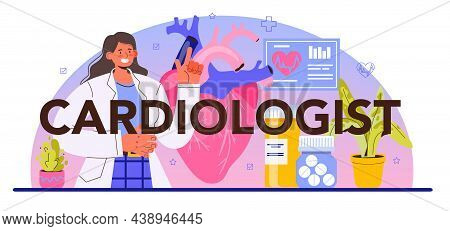Cardiologist Typographic Header. Idea Of Heart Medical Diagnostic
