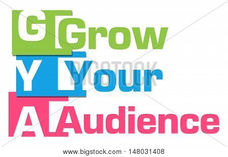 Grow your audience text written over colorful background.