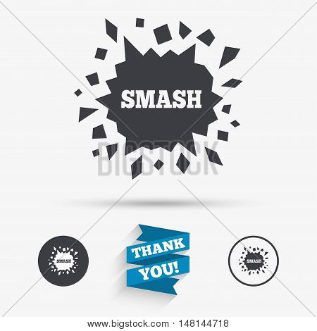 Cracked hole icon. Smash or break symbol. Flat icons. Buttons with icons. Thank you ribbon. Vector