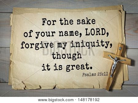 TOP-1000.  Bible verses from Psalms.For the sake of your name, LORD, forgive my iniquity, though it is great. 