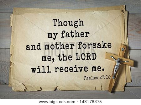TOP-1000.  Bible verses from Psalms. Though my father and mother forsake me, the LORD will receive me. 