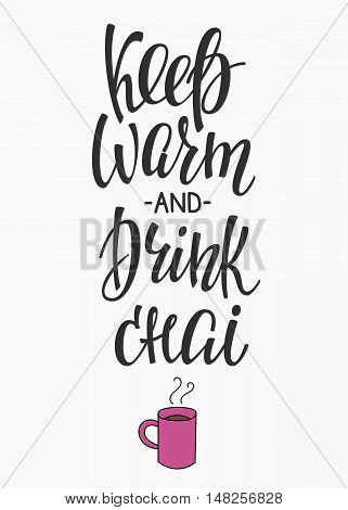 Quote chai cup typography. Calligraphy style sign. Winter Hot Drink Shop promotion motivation. Graphic design lifestyle lettering. Sketch hot drink mug inspiration vector. Keep warm anf drink chai