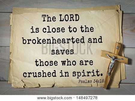 TOP-1000.  Bible verses from Psalms.The LORD is close to the brokenhearted and saves those who are crushed in spirit.  