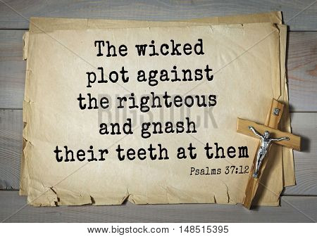TOP-1000.  Bible verses from Psalms.The wicked plot against the righteous and gnash their teeth at them 