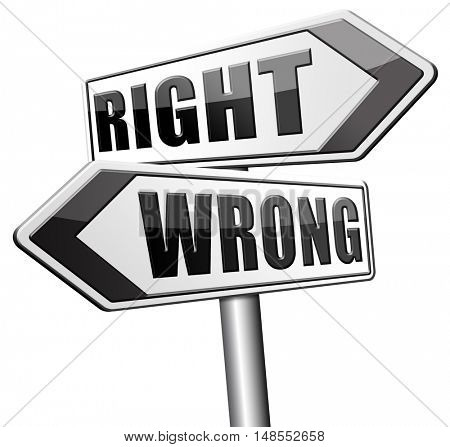 right wrong answer decision morally good or bad moral dilemma or quiz and exam results choose your way 3D, illustration
