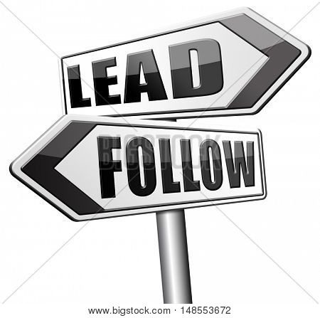 leadership follow or lead following the natural leader, the chief in command by followers in business 3D, illustration