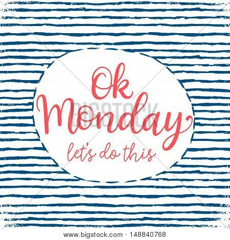 Ok Monday, Let's do this vector greeting card with hand written calligraphic phrase