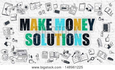Make Money Solutions Concept. Make Money Solutions Drawn on White Wall. Make Money Solutions Concept. Make Money Solutions Drawn on White Wall.
