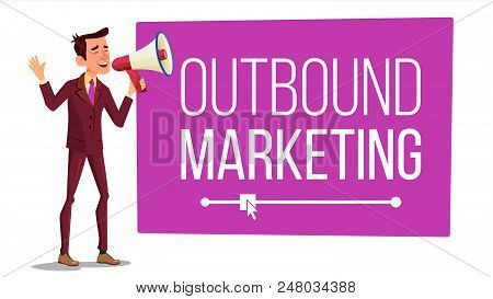 Outbound Marketing Banner Vector. Male With Megaphone. Loudspeaker. Speech Bubble. Illustration