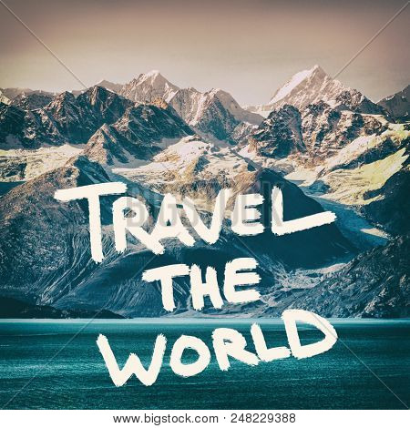Travel the world inspirational quote on mountains nature landscape background. Adventure message to inspire people to go explore outside. Square crop for social media. Mountain range of Alaska. USA.
