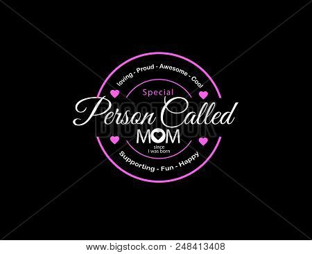 Loving-proud-awesome-cool Special Person Called Mom Since I Was Born, Supporting-fun-happy