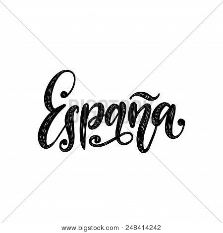Espana, Vector Hand Lettering. Translation From Spanish Of Word Spain. Calligraphic Inscription On W