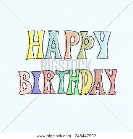 Happy Birthday Vector Illustration.
Card, Idea, Gift, Print, Background, Design.