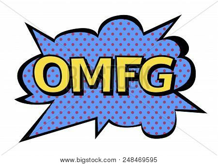 Bright Vector Omfg Speech Bubble. Colorful Emotional Icon Isolated On White Background. Comic And Ca