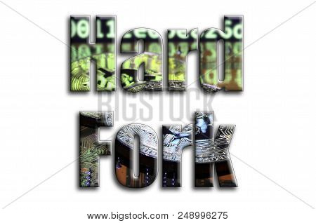 Hard Fork. The Inscription Has A Texture Of The Photography, Which Depicts Several Bitcoins On A Gra