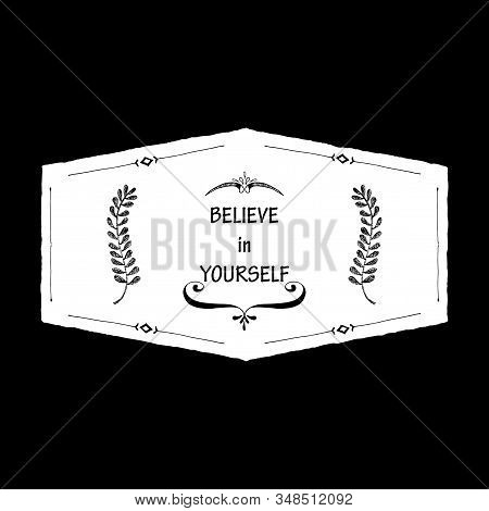 Best Thing I Ever Did Was Believe In Me. Inspiring Creative Motivation Quote Poster Template.