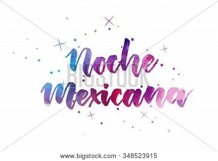 Noche Mexicana (translation: Mexican Night) - Inspirational Handwritten Modern Calligraphy Watercolo