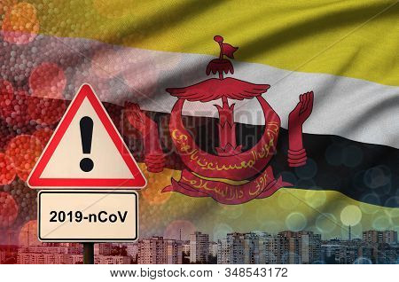 Brunei Darussalam Flag And Coronavirus 2019-ncov Alert Sign. Concept Of High Probability Of Novel Co