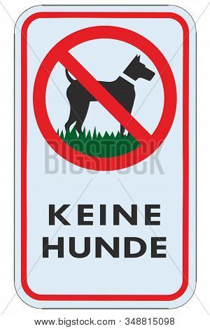 No Dogs Allowed German De Keine Hunde Text Warning Sign, Isolated Large Detailed Ban Signage Macro C