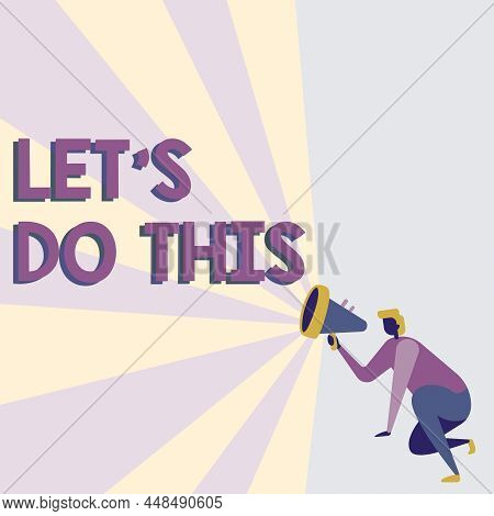 Text Caption Presenting Let S Do This. Business Concept Encourage To Start Something Inspirational I