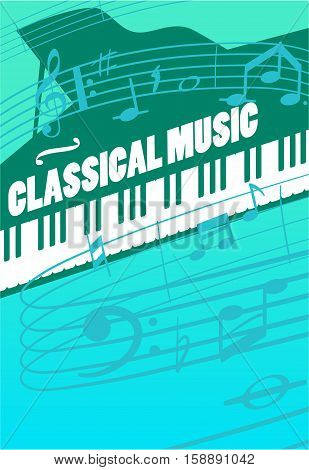 Classical music concept. Grand piano keys, musical key end notes on staff vector illustrations. For symphonic orchestra live concert, music festival advertising poster or banner design