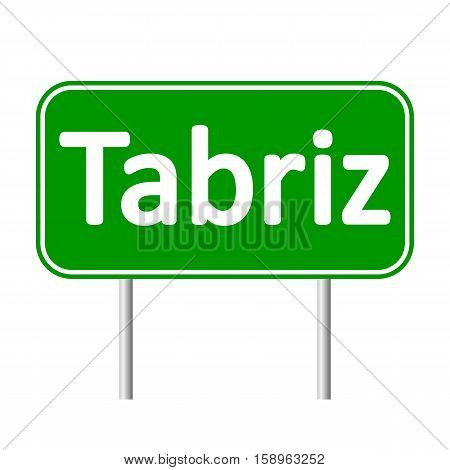 Tabriz road sign isolated on white background.
