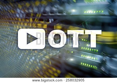 Ott, Iptv, Video Streaming Over The Internet.