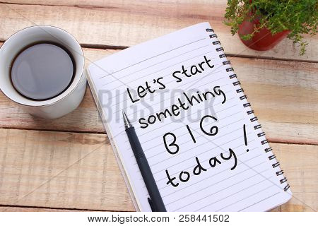 Lets Start Something Big, Motivational Words Quotes Concept