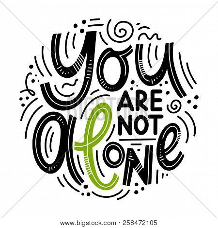 Motivational And Inspirational Quotes For Mental Health Day. Yuo Are Not Alone. Design For Print, Po