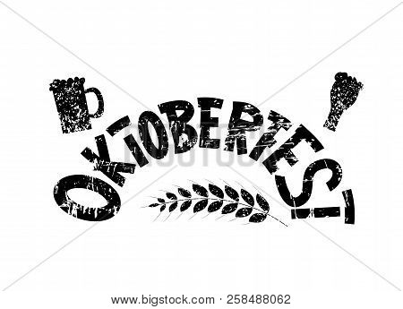 Oktoberfest Lettering Composition. Handwritten Grunge Textured Text With Holiday Decotration. Vector